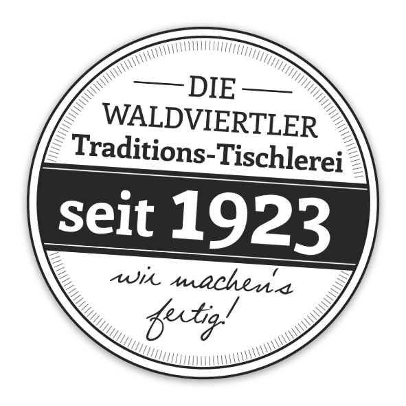 Waldvierteler Tranditions-Tischlrei seit 1923